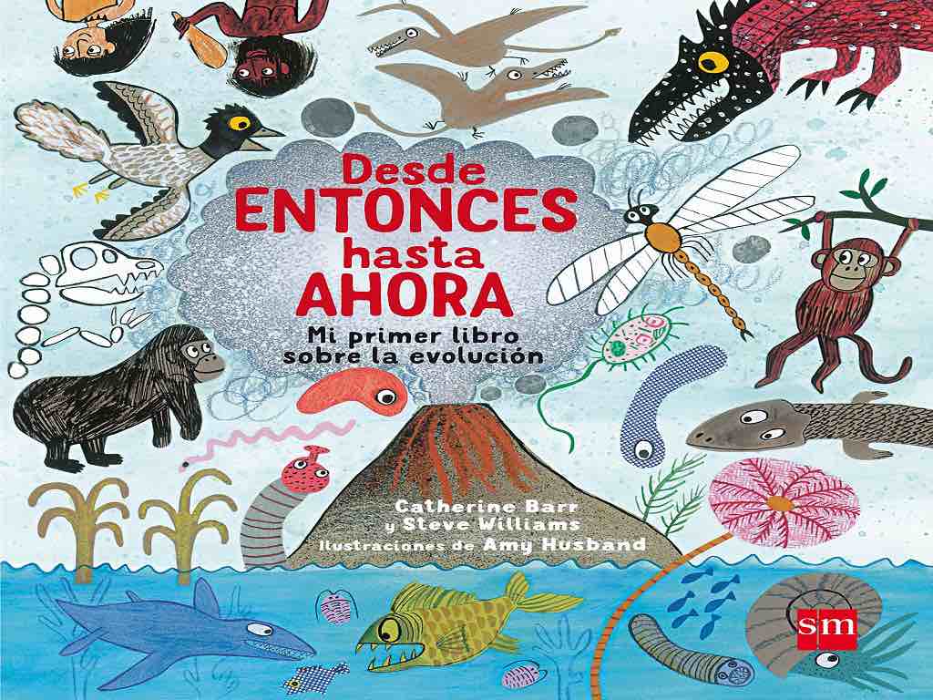 Portada del libro "Desde entonces hasta ahora. Mi primer libro sobre la evolución"
