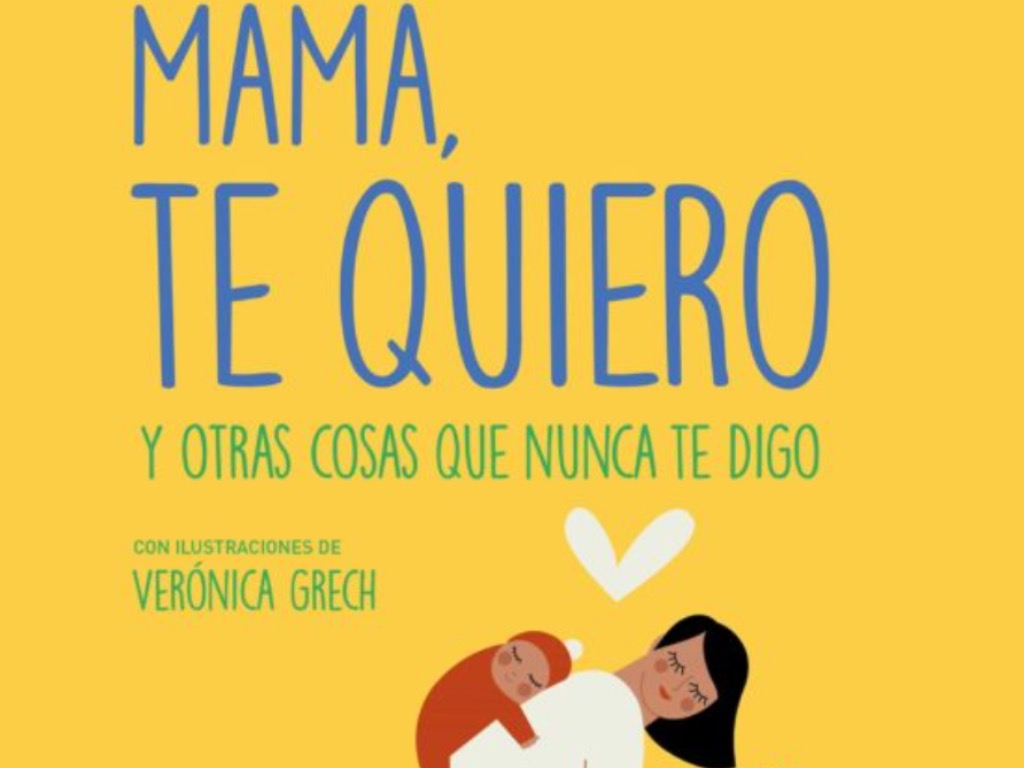 Mamá te quiero y otras cosas que no te digo de Verónica Grech